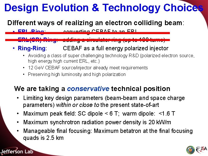Design Evolution & Technology Choices Different ways of realizing an electron colliding beam: •