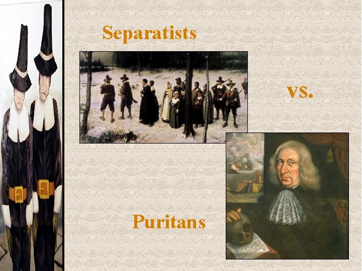 Separatists vs. Puritans 