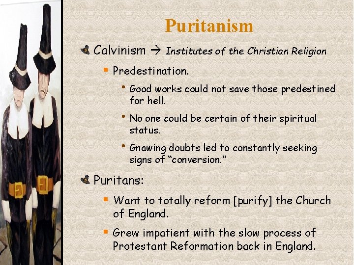 Puritanism Calvinism Institutes of the Christian Religion § Predestination. • Good works could not