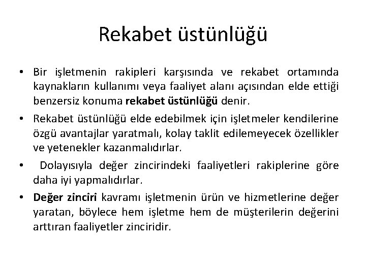 Rekabet üstünlüğü • Bir işletmenin rakipleri karşısında ve rekabet ortamında kaynakların kullanımı veya faaliyet