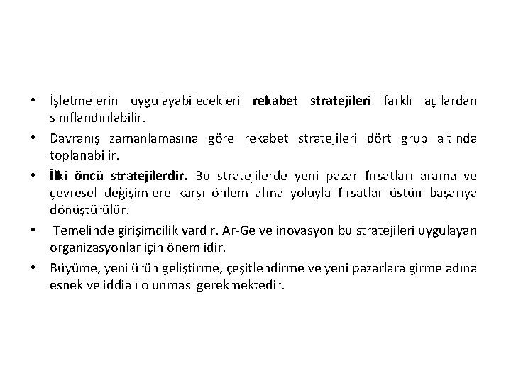  • İşletmelerin uygulayabilecekleri rekabet stratejileri farklı açılardan sınıflandırılabilir. • Davranış zamanlamasına göre rekabet