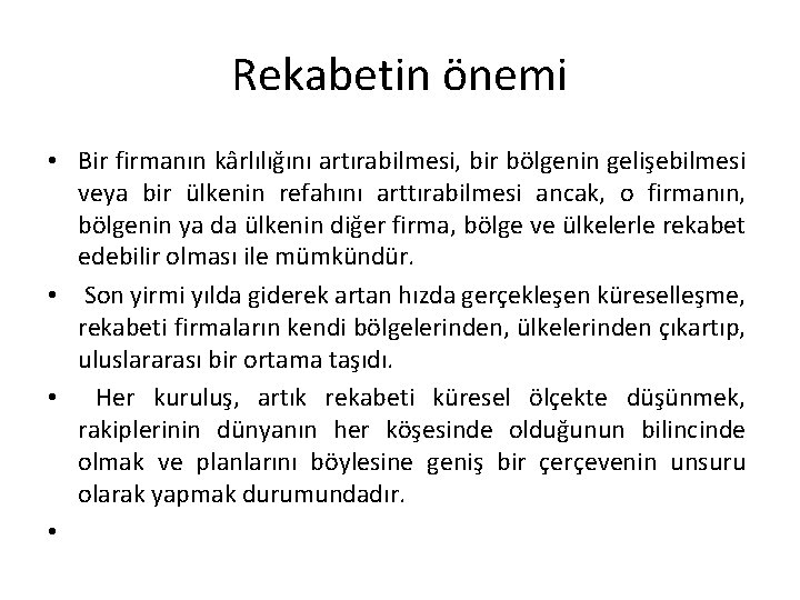 Rekabetin önemi • Bir firmanın kârlılığını artırabilmesi, bir bölgenin gelişebilmesi veya bir ülkenin refahını