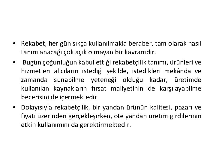  • Rekabet, her gün sıkça kullanılmakla beraber, tam olarak nasıl tanımlanacağı çok açık