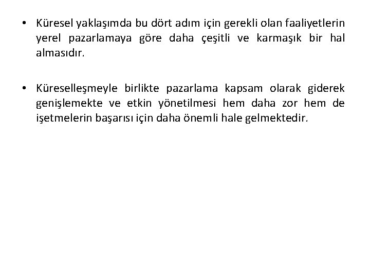  • Küresel yaklaşımda bu dört adım için gerekli olan faaliyetlerin yerel pazarlamaya göre