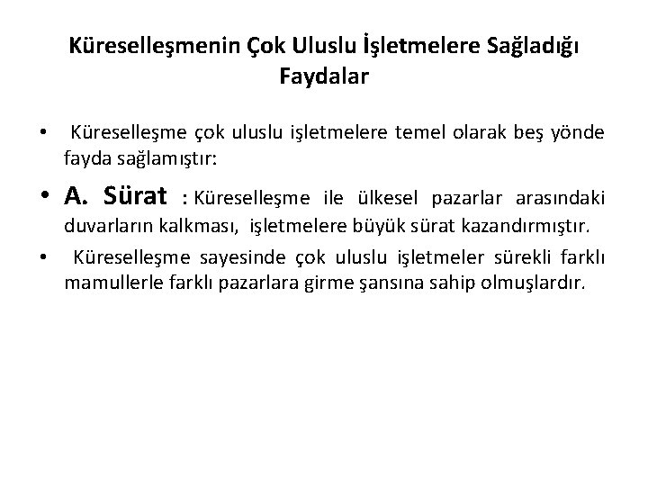 Küreselleşmenin Çok Uluslu İşletmelere Sağladığı Faydalar • Küreselleşme çok uluslu işletmelere temel olarak beş