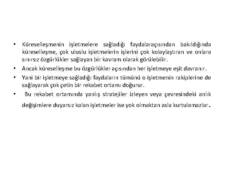  • Küreselleşmenin işletmelere sağladığı faydalaraçısından bakıldığında küreselleşme, çok uluslu işletmelerin işlerini çok kolaylaştıran