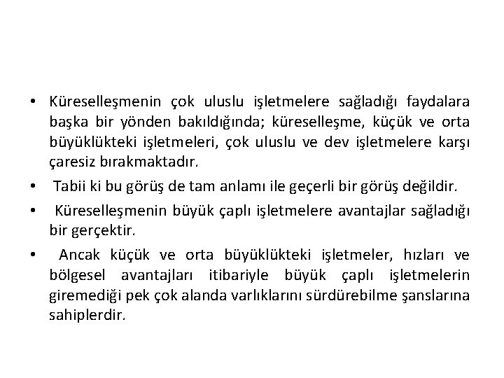  • Küreselleşmenin çok uluslu işletmelere sağladığı faydalara başka bir yönden bakıldığında; küreselleşme, küçük