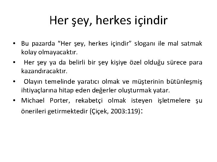 Her şey, herkes içindir • Bu pazarda “Her şey, herkes içindir” sloganı ile mal