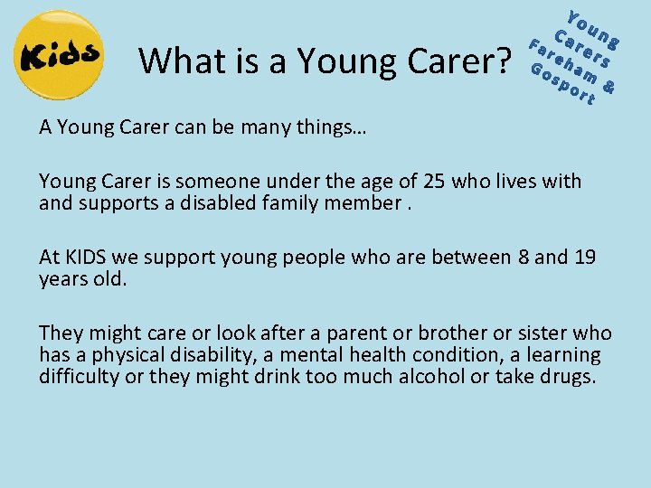 What is a Young Carer? A Young Carer can be many things… Young Carer