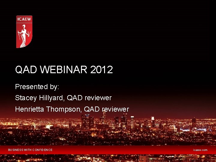 QAD WEBINAR 2012 Presented by: Stacey Hillyard, QAD reviewer Henrietta Thompson, QAD reviewer BUSINESS