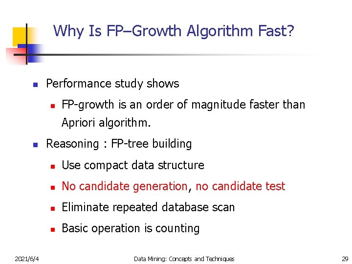Why Is FP–Growth Algorithm Fast? n Performance study shows n FP-growth is an order