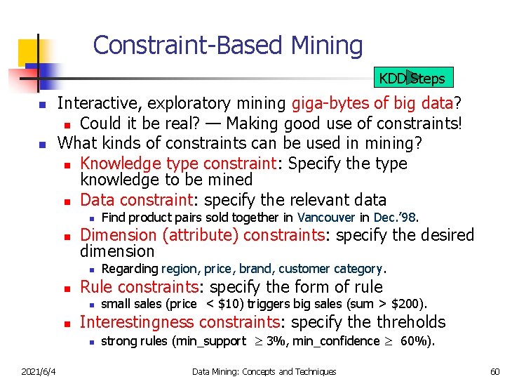 Constraint-Based Mining KDD Steps n n Interactive, exploratory mining giga-bytes of big data? n