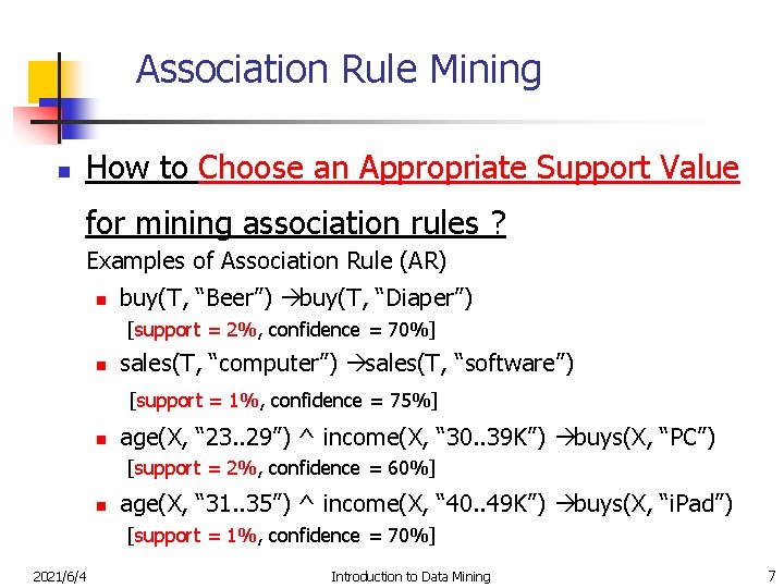 Association Rule Mining n How to Choose an Appropriate Support Value for mining association