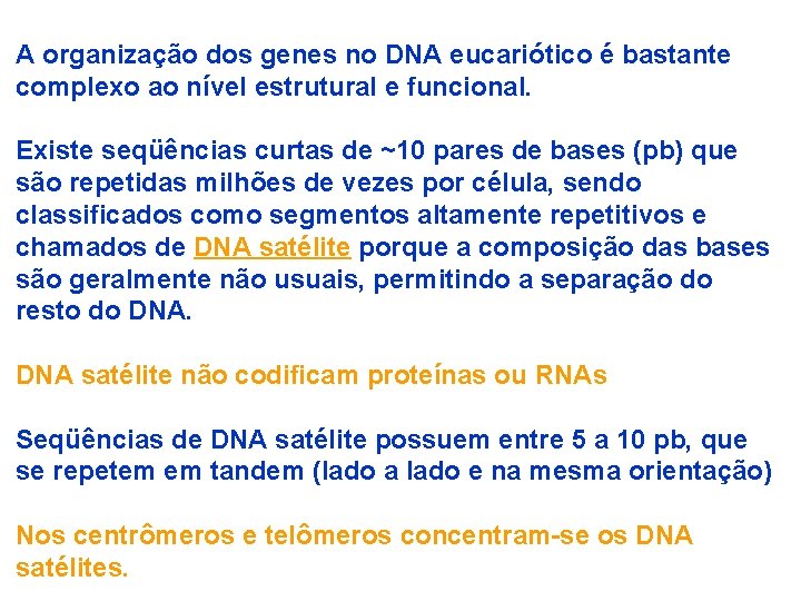A organização dos genes no DNA eucariótico é bastante complexo ao nível estrutural e