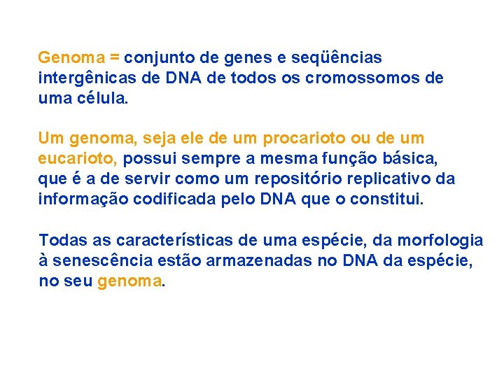 Genoma = conjunto de genes e seqüências intergênicas de DNA de todos os cromossomos