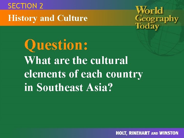 SECTION 2 History and Culture Question: What are the cultural elements of each country