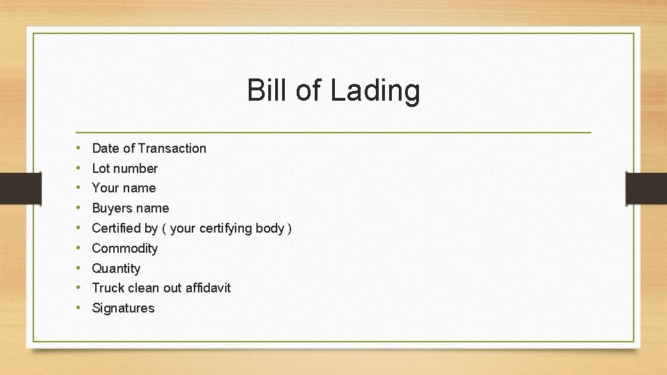 Bill of Lading • • • Date of Transaction Lot number Your name Buyers