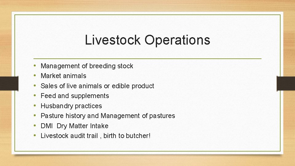 Livestock Operations • • Management of breeding stock Market animals Sales of live animals