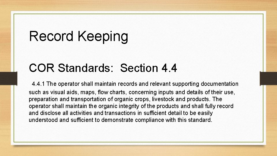 Record Keeping COR Standards: Section 4. 4. 1 The operator shall maintain records and