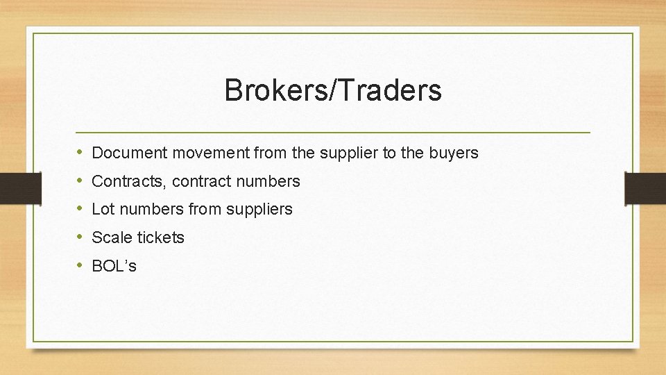 Brokers/Traders • • • Document movement from the supplier to the buyers Contracts, contract