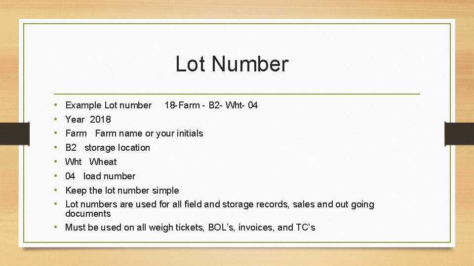 Lot Number • • Example Lot number 18 -Farm - B 2 - Wht-