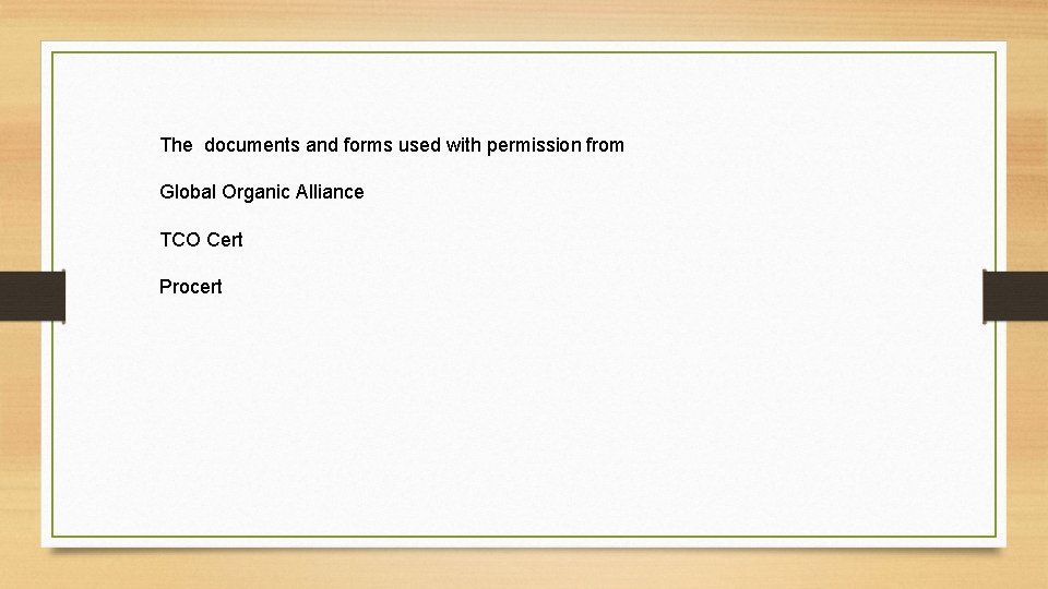 The documents and forms used with permission from Global Organic Alliance TCO Cert Procert