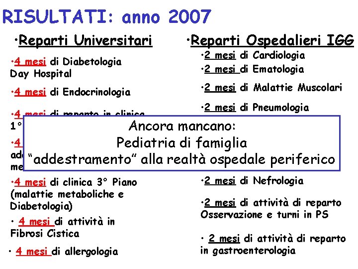 RISULTATI: anno 2007 • Reparti Universitari • Reparti Ospedalieri IGG • 4 mesi di