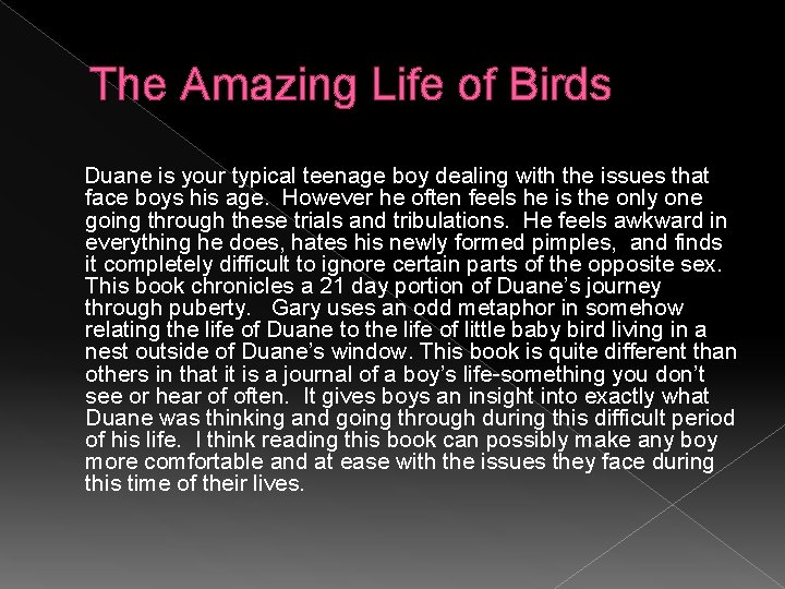 The Amazing Life of Birds Duane is your typical teenage boy dealing with the