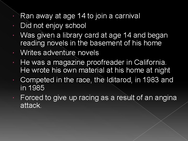  Ran away at age 14 to join a carnival Did not enjoy school