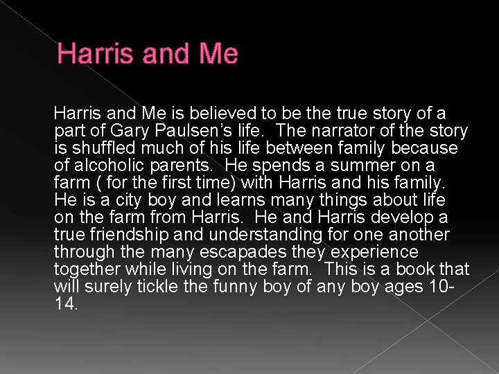 Harris and Me is believed to be the true story of a part of