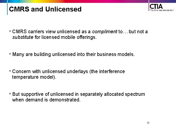 CMRS and Unlicensed • CMRS carriers view unlicensed as a compliment to… but not