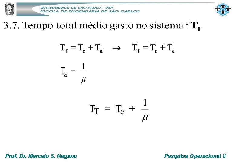 Prof. Dr. Marcelo S. Nagano Pesquisa Operacional II 