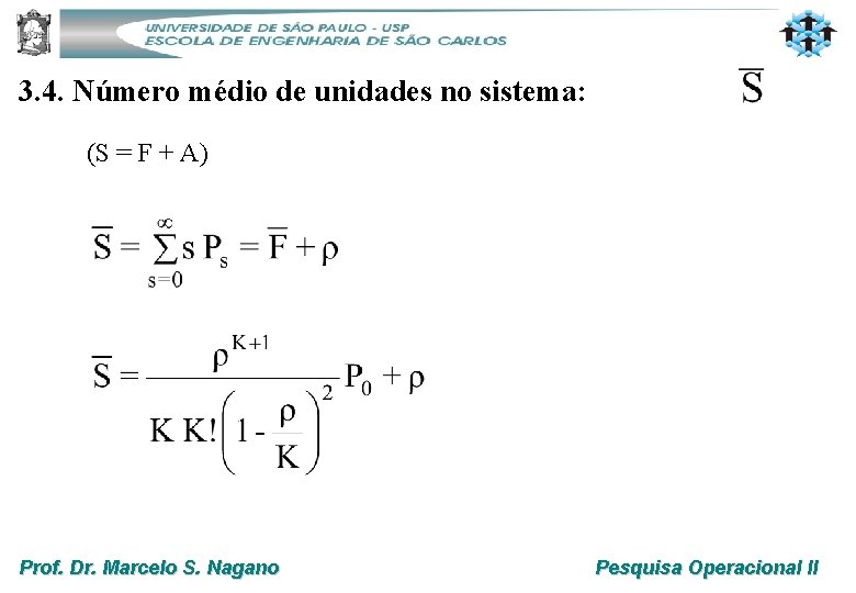 3. 4. Número médio de unidades no sistema: (S = F + A) Prof.