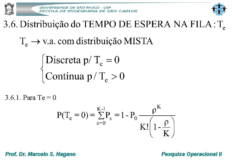 3. 6. 1. Para Te = 0 Prof. Dr. Marcelo S. Nagano Pesquisa Operacional