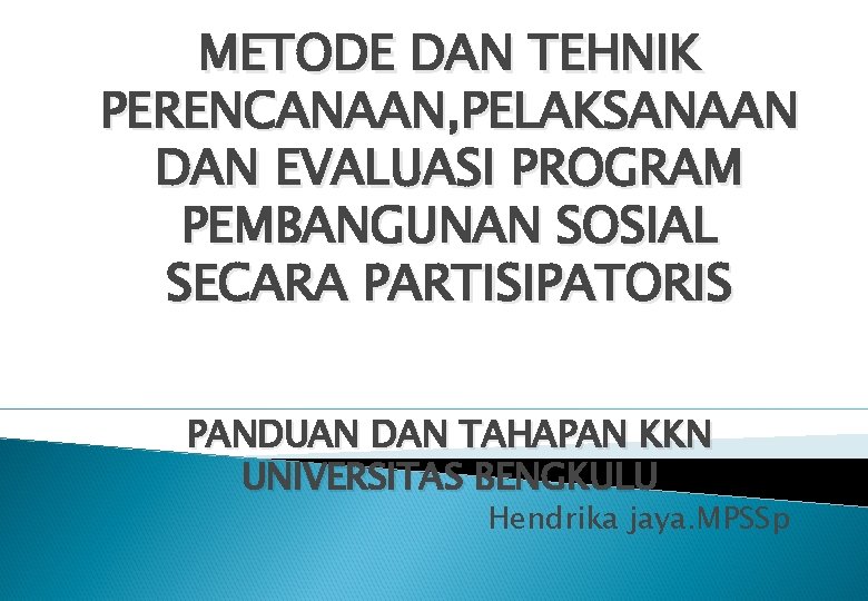 METODE DAN TEHNIK PERENCANAAN, PELAKSANAAN DAN EVALUASI PROGRAM PEMBANGUNAN SOSIAL SECARA PARTISIPATORIS PANDUAN DAN