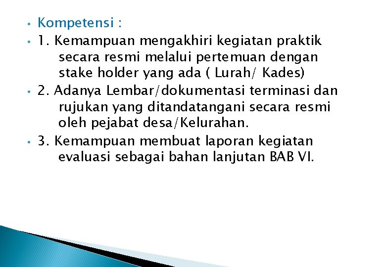  • • Kompetensi : 1. Kemampuan mengakhiri kegiatan praktik secara resmi melalui pertemuan