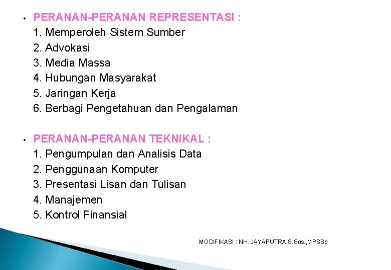  • PERANAN-PERANAN REPRESENTASI : 1. Memperoleh Sistem Sumber 2. Advokasi 3. Media Massa