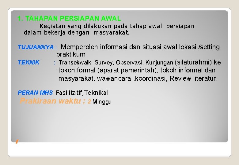1. TAHAPAN PERSIAPAN AWAL Kegiatan yang dilakukan pada tahap awal persiapan dalam bekerja dengan