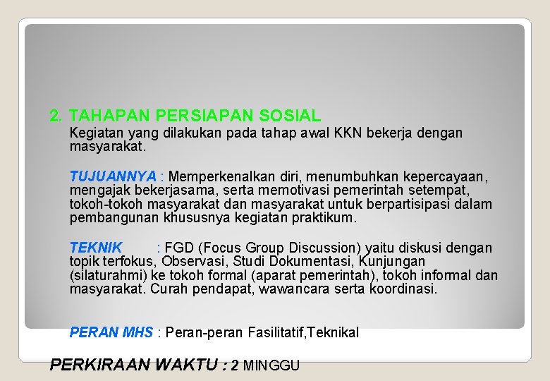 2. TAHAPAN PERSIAPAN SOSIAL Kegiatan yang dilakukan pada tahap awal KKN bekerja dengan masyarakat.