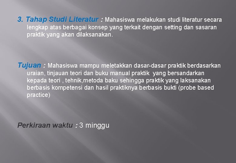 3. Tahap Studi Literatur : Mahasiswa melakukan studi literatur secara lengkap atas berbagai konsep