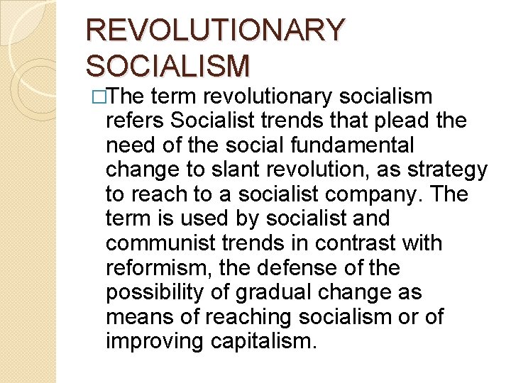 REVOLUTIONARY SOCIALISM �The term revolutionary socialism refers Socialist trends that plead the need of