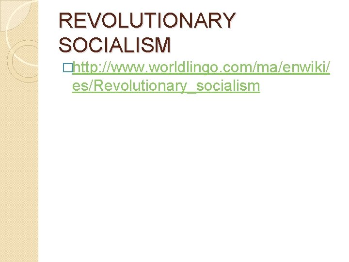 REVOLUTIONARY SOCIALISM �http: //www. worldlingo. com/ma/enwiki/ es/Revolutionary_socialism 