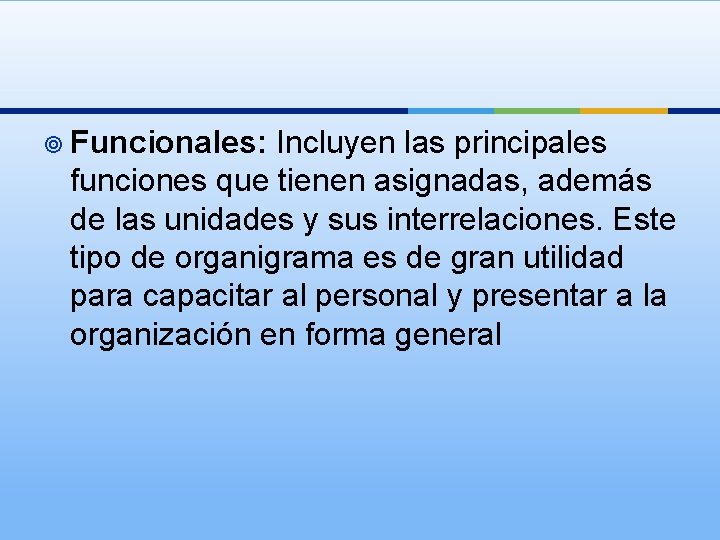 ¥ Funcionales: Incluyen las principales funciones que tienen asignadas, además de las unidades y