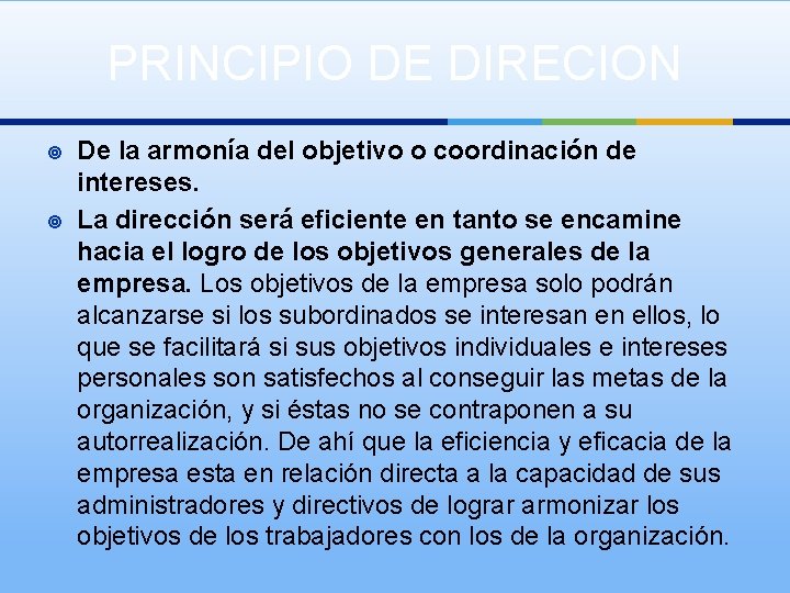 PRINCIPIO DE DIRECION ¥ ¥ De la armonía del objetivo o coordinación de intereses.