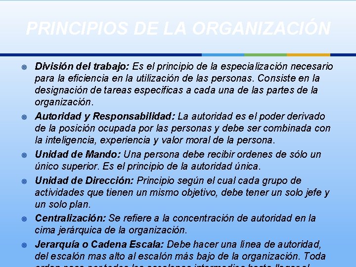 PRINCIPIOS DE LA ORGANIZACIÓN ¥ ¥ ¥ División del trabajo: Es el principio de