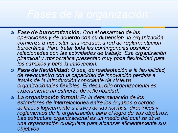 Fases de la organización: ¥ ¥ ¥ Fase de burocratización: Con el desarrollo de