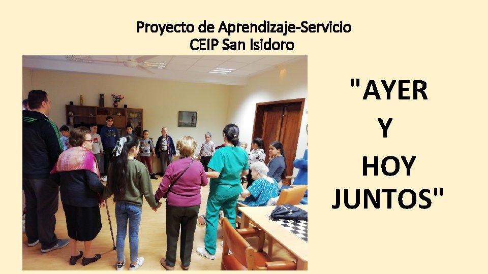Proyecto de Aprendizaje-Servicio CEIP San Isidoro "AYER Y HOY JUNTOS" 