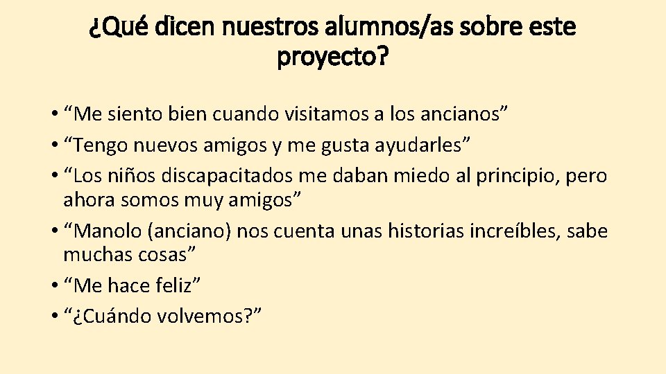 ¿Qué dicen nuestros alumnos/as sobre este proyecto? • “Me siento bien cuando visitamos a