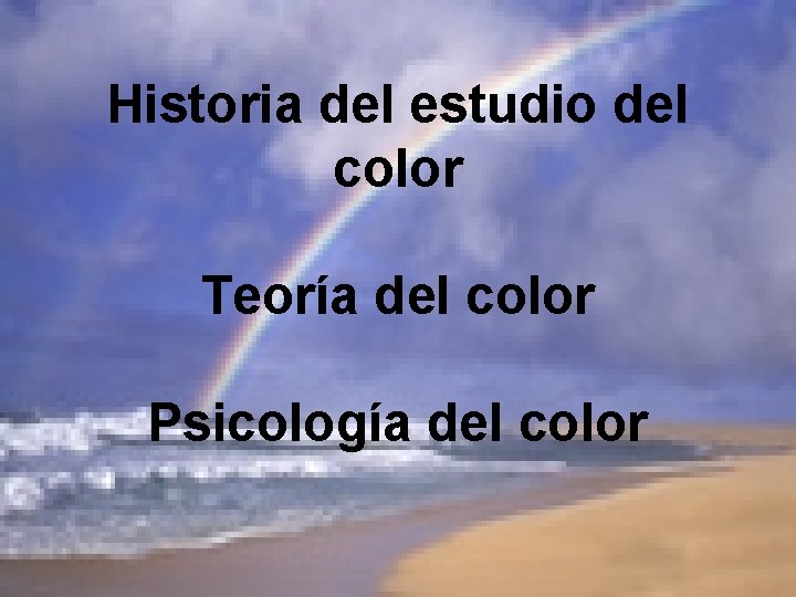 Historia del estudio del color Teoría del color Psicología del color 