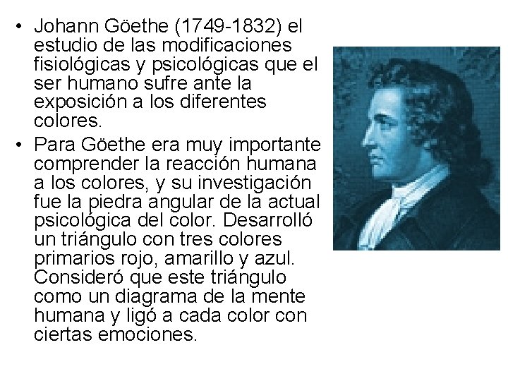  • Johann Göethe (1749 -1832) el estudio de las modificaciones fisiológicas y psicológicas